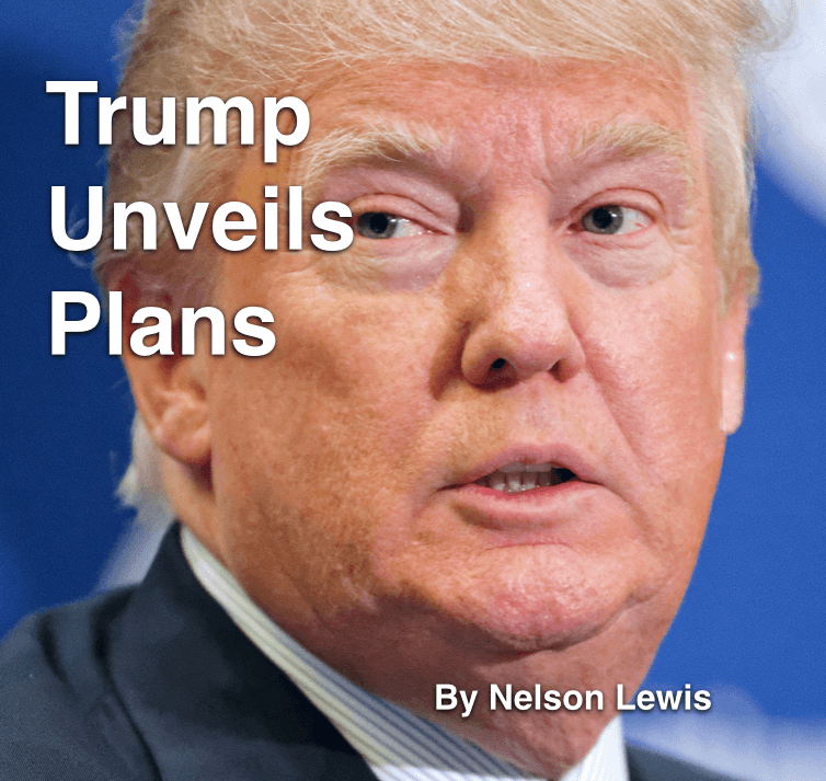 Trump Unveils Plans by Nelson Lewis